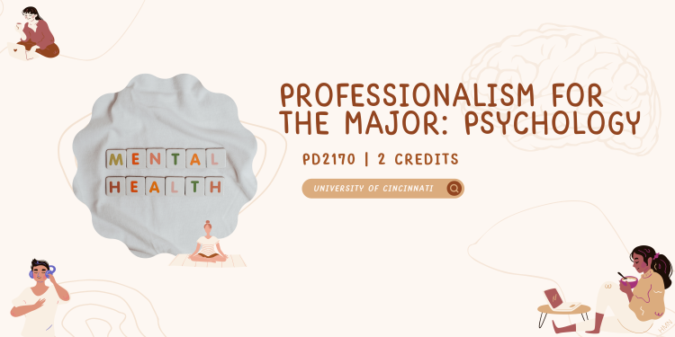 PD2170 Professionalism for the Major: Psychology. 2 credits, University of Cincinnati
